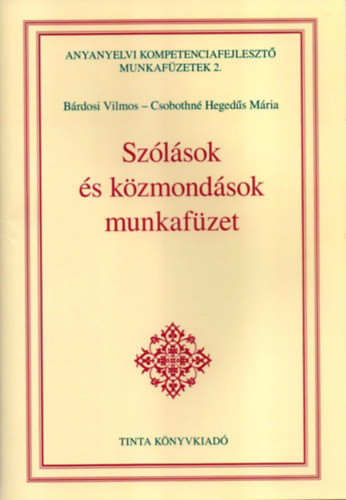 Csobothné Hegedűs Mária Bárdosi Vilmos - Szólások és közmondások munkafüzet