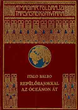 Italo Balbo - Repülőrajokkal az óceánon át