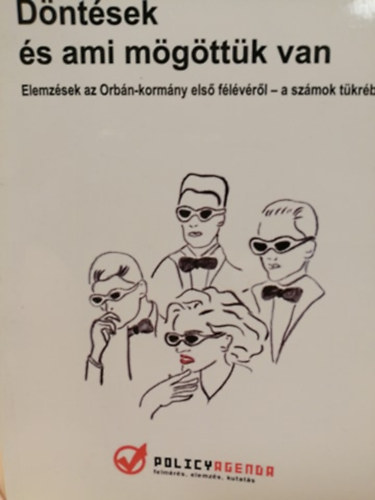 D�nt�sek �s ami m�g�tt�k van - elemz�sek az Orb�n-korm�ny els� f�l�v�r�l - a sz�mok t�kr�ben