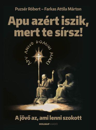 Farkas Attila M�rton Puzs�r R�bert - Apu az�rt iszik, mert te s�rsz!