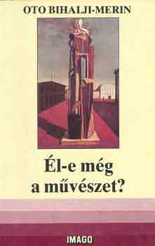 Bihalji-Merin Oto - �l-e m�g a m�v�szet?