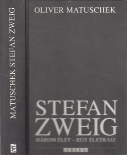 Oliver Matuschek - Stefan Zweig - Hrom let - Egy letrajz