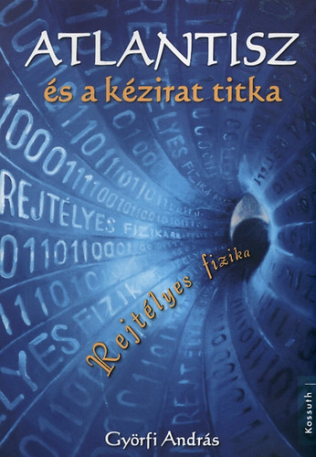 Gyrfi Andrs - Atlantisz s a kzirat titka - Rejtlyes fizika