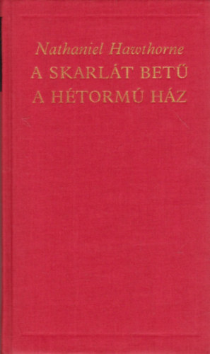 Nathaniel Hawthorne - A skarl�t bet�-A h�torm� h�z
