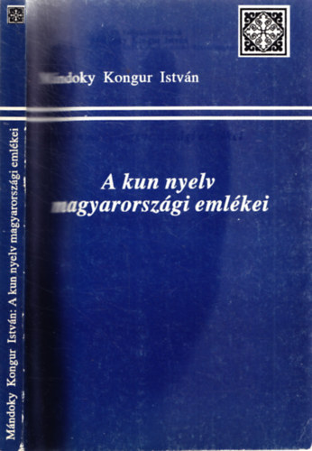 M�ndoky Kongur Istv�n - A kun nyelv magyarorsz�gi eml�kei