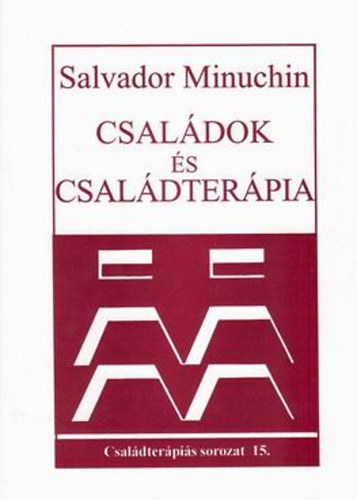 Salvador Minuchin - Családok és családterápia