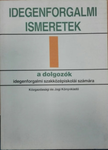 Mundrucz Gyrgyn dr. - Idegenforgalmi ismeretek I. - A dolgozk idegenforgalmi szakkzpiskoli szmra