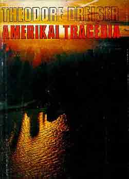 Theodore Dreiser - Amerikai trag�dia