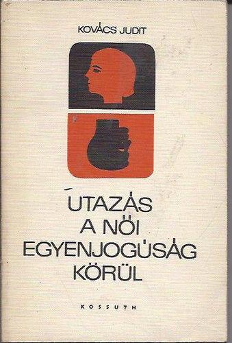 Kovács Judit - Utazás a női egyenjogúság körül