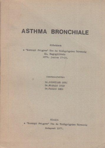 Asthma bronchiale - Előadások a "Korányi Frigyes" Tbc és Tüdőgyógyász Társaság XL. Nagygyűlésén 1976. június 17-19.