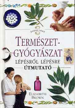 Elizabeth Brown - Termszetgygyszat lpsrl lpsre (tmutat)