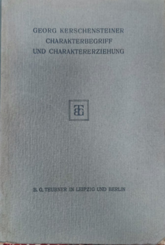 Georg Kerschensteiner - Charakterbegriff und Charaktererziehung