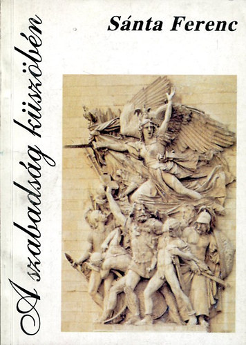 S�nta Ferenc - A szabads�g k�sz�b�n