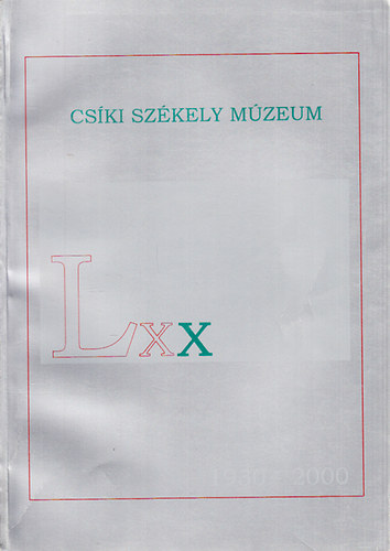 Az LXX �ves Cs�ki Sz�kely M�zeum eml�kk�nyve (1930-2000)