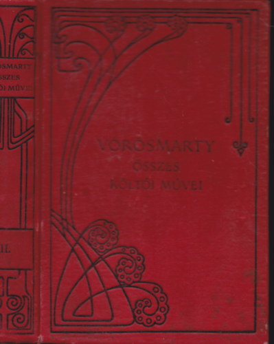 V�r�smarty Mih�ly - V�r�smarty �sszes k�ltem�nyei II. (kiad�i szecesszi�s v�szonk�t�sben) - Dr�mai k�ltem�nyek: Csongor �s T�nde, Kincskeres�k, V�rn�sz... + Ford�t�aok Shakespeareb�l + P�lyalombok