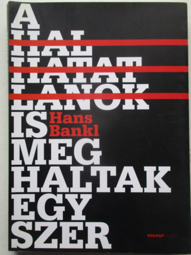 Hans Bankl - A halhatatlanok is meghaltak egyszer