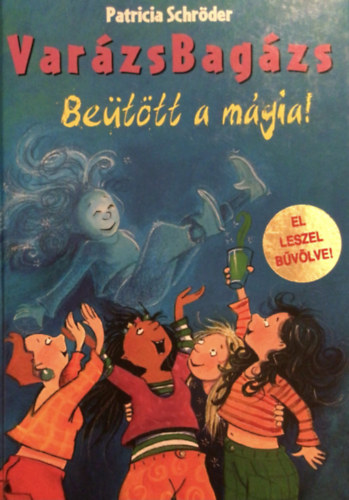 Patricia Schröder - VarázsBagázs: Beütött a mágia!