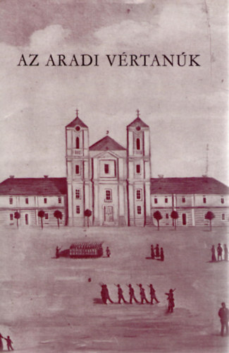 Katona Tams  (szerk.) - Az aradi vrtank I-II.