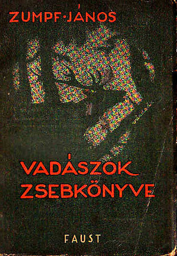 Zumpf János - Vadászok Zsebkönyve