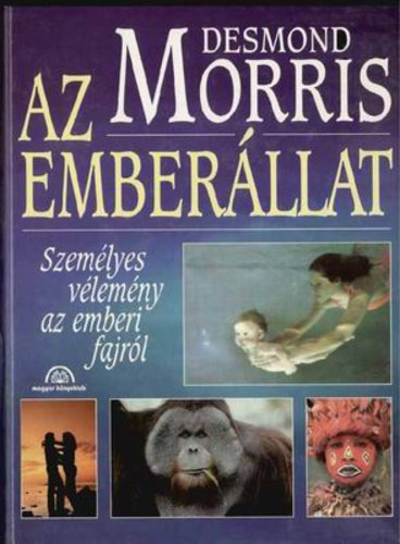 Desmond Morris - Az ember�llat - szem�lyes v�lem�ny az emberi fajr�l