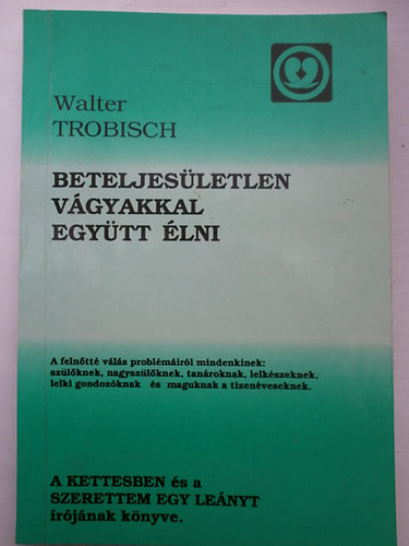 Walter Trobisch - Beteljes�letlen v�gyakkal egy�tt �lni - A feln�tt� v�l�s probl�m�ir�l mindenkinek