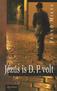 Feny Miksa - Jzus is D.P. volt