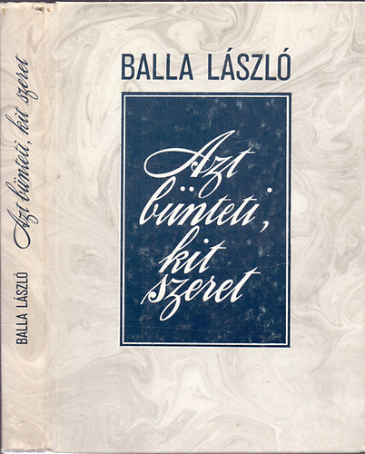 Balla Lszl - Azt bnteti, kit szeret - Kortrtneti regny