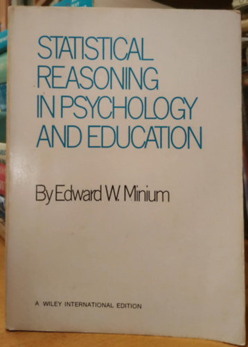 Edward W. Minium - Statistical Reasoning in Psychology and Education (Statisztikai �rvel�s a pszichol�gi�ban �s az oktat�sban)