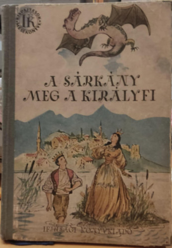 Szecsk Tams , Szekeres Ilona, Tahi-Tth Nndor Ifjsgi Knyvkiad (Rajz.), Fazekas Anna, Rna Emy (rajz) - 3 db kispajtsok meseknyve: A srkny meg a kirlyfi + Az veghzik