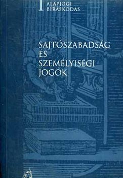 Sajt�szabads�g �s szem�lyis�gi jogok (Alapjogi b�r�skod�s I.)