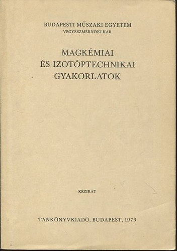 dr. Nagy Lajos György - Magkémiai és izotóptechnikai gyakorlatok (Kézirat)