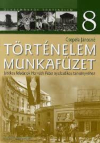 Csepela Jnosn - Trtnelem 8. munkafzet
