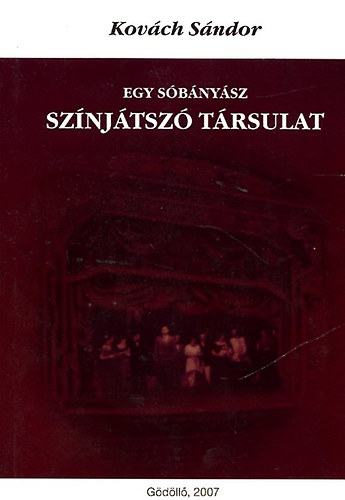 Kov�ch S�ndor - Egy s�b�ny�sz sz�nj�tsz� t�rsulat
