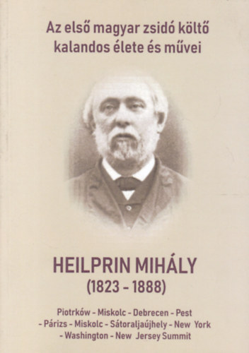 Heilprin Mihly (1823-1888) -  Az els magyar zsid klt kalandos lete s mvei