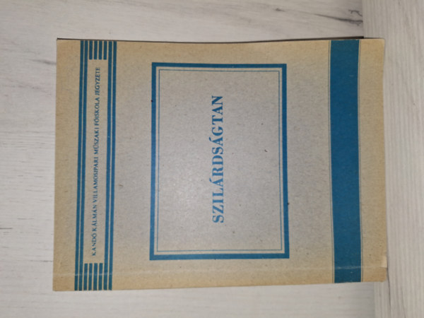 Csepeli Mikl�s - Szil�rds�gtan - Kand� K�lm�n Villamosipari M�szaki F�iskola jegyzete