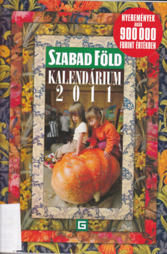 Dulai Sndor  (szerk) - Szabad Fld Kalendrium 2011
