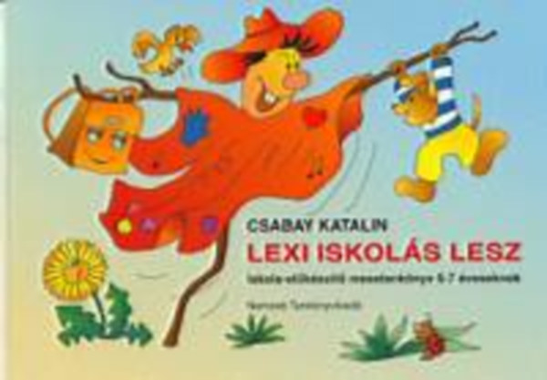 Csabay Katalin - Lexi iskols lesz. Iskola-elkszt mesetanknyv 6-7 veseknek