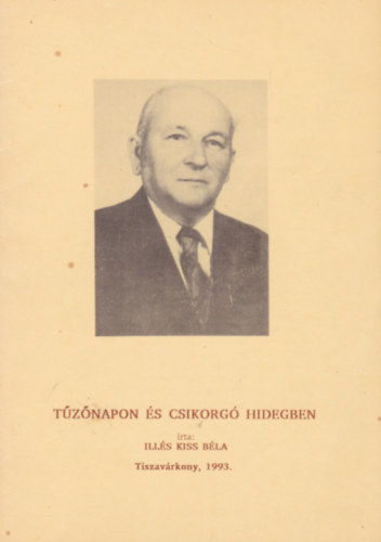 Ill�s Kiss B�la - T�z�napon �s csikorg� hidegben