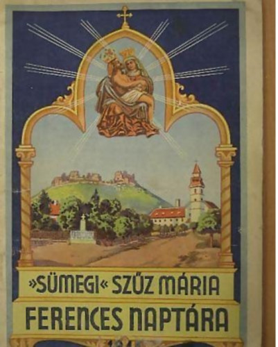 Egerszegi Ferenc - Sümegi Szűz Mária Képes Ferences Naptára 1995. évre