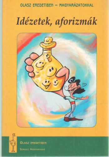 Vill�nyi Edit  (szerk.) Mar�di Krisztina (szerk.) - Id�zetek , aforizm�k- Olasz eredetiben -magyar�zatokkal - vita e morte, amore e matrimonio