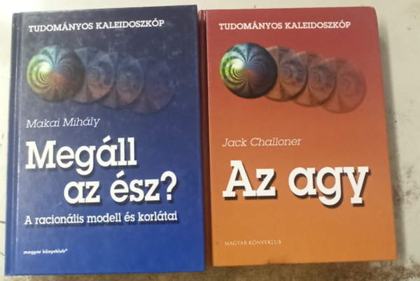 Jack Challoner, Makai Mihály - 2 db Tudományos kaleidoszkóp: Az agy +Megáll az ész?(A racionális modell és korlátai)