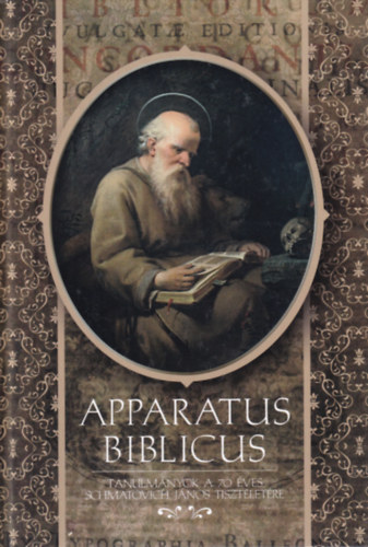 Apparatus Biblicus - Tanulmányok a 70 éves Schmatovich János tiszteletére