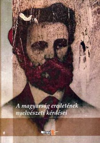 Obrusánszky Borbála - A magyarság eredetének nyelvészeti kérdései