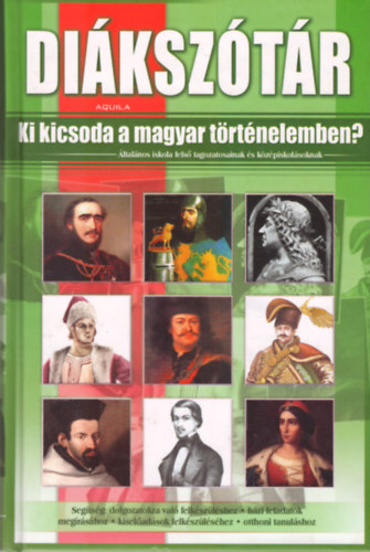 Kukkné Fekete Zsuzsa - Ki kicsoda a magyar történelemben? (Diákszótár)