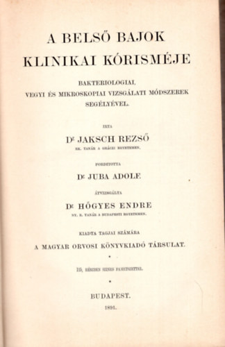 Dr. Dr. Juba Adolf Jaksch Rezső - A belső bajok klinikai kórisméje- Bakteriologiai, vegyi és mikroskopiai vizsgálati módszerek segélyével