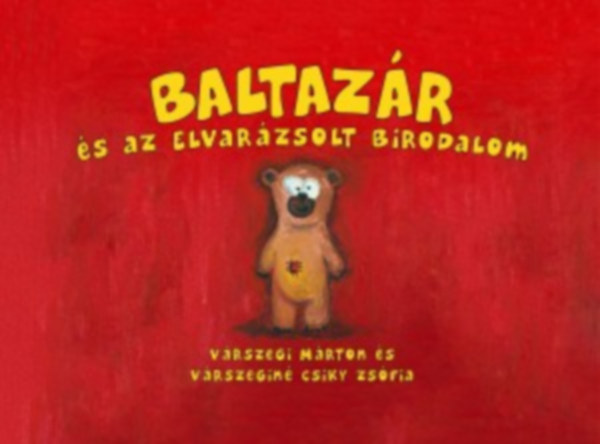 Vrszegin Csiky Zsfia Vrszegi Mrton - Baltazr s az elvarzsolt birodalom