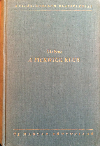 Charles Dickens - A pickwick klub I-II.