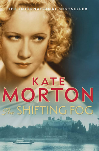 Kate Morton - The Shifting Fog ("Felszáll a köd" angol nyelven)