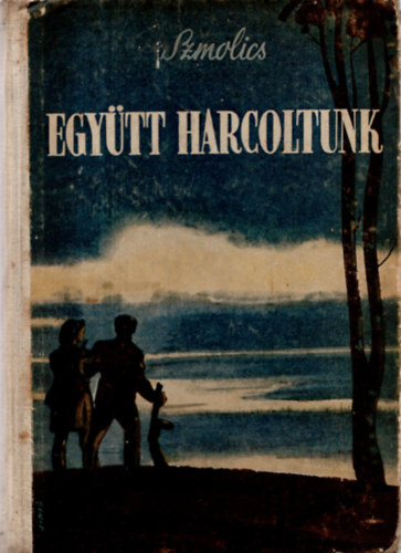 Szmolics - Együtt harcoltunk