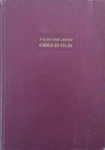 Halasy-Nagy J�zsef - Ember �s vil�g